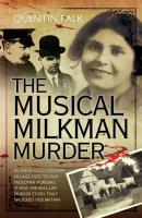 The Musical Milkman Murder - In the idyllic country village used to film Midsomer Murders, it was the real-life murder story that shocked 1920 Britain - Quentin  Falk 