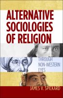 Alternative Sociologies of Religion - James V. Spickard 