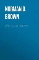 Life Against Death - Norman O. Brown 