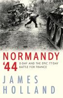 Normandy '44 - James Holland 