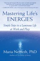 Mastering Life's Energies - Maria Nemeth, PhD 