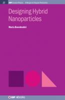 Designing Hybrid Nanoparticles - Maria Benelmekki IOP Concise Physics