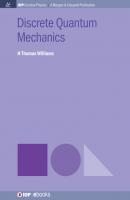 Discrete Quantum Mechanics - H. Thomas Williams IOP Concise Physics