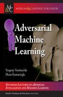 Adversarial Machine Learning - Yevgeniy Vorobeychik Synthesis Lectures on Artificial Intelligence and Machine Learning