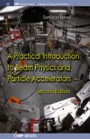 A Practical Introduction to Beam Physics and Particle Accelerators - Santiago Bernal IOP Concise Physics