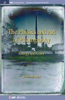 The Physics and Art of Photography, Volume 2 - John Beaver IOP Concise Physics
