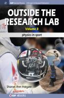 Outside the Research Lab, Volume 3 - Sharon Ann Holgate IOP Concise Physics
