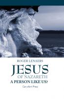 Jesus of Nazareth: A Person Like Us? - Roger Lenaers Carysfort Press Ltd.