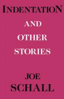Indentations and Other Stories - Joe Schall 