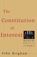 The Constitution of Interests - John Brigham 