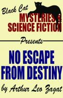No Escape from Destiny - Arthur Leo Zagat 