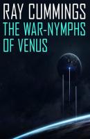 The War-Nymphs of Venus - Ray Cummings 