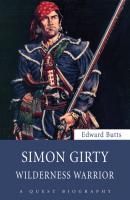 Simon Girty - Edward Butts Quest Biography