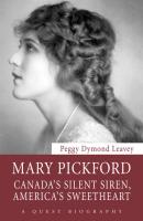 Mary Pickford - Peggy Dymond Leavey Quest Biography