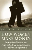 How Women Make Money - Julie V. Watson 