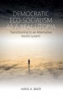 Democratic Eco-Socialism as a Real Utopia - Hans A. Baer 