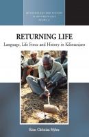 Returning Life - Knut Christian Myhre Methodology & History in Anthropology