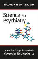 Science and Psychiatry - Solomon H. Snyder 