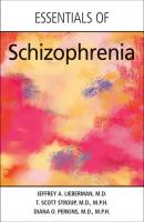 Essentials of Schizophrenia - Jeffrey A. Lieberman 