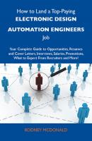 How to Land a Top-Paying Electronic design automation engineers Job: Your Complete Guide to Opportunities, Resumes and Cover Letters, Interviews, Salaries, Promotions, What to Expect From Recruiters and More - Mcdonald Rodney 