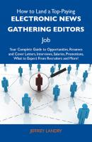 How to Land a Top-Paying Electronic news gathering editors Job: Your Complete Guide to Opportunities, Resumes and Cover Letters, Interviews, Salaries, Promotions, What to Expect From Recruiters and More - Landry Jeffrey 