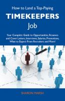 How to Land a Top-Paying Timekeepers Job: Your Complete Guide to Opportunities, Resumes and Cover Letters, Interviews, Salaries, Promotions, What to Expect From Recruiters and More - Marsh Sharon 
