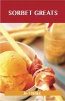 Sorbet Greats: Delicious Sorbet Recipes, The Top 93 Sorbet Recipes - Franks Jo 