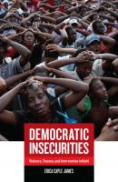 Democratic Insecurities - Erica James California Series in Public Anthropology