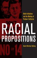 Racial Propositions - Daniel Martinez HoSang American Crossroads
