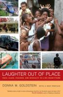 Laughter Out of Place - Donna M. Goldstein California Series in Public Anthropology
