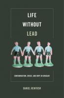Life without Lead - Daniel Renfrew Critical Environments: Nature, Science, and Politics
