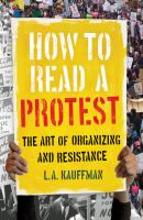 How to Read a Protest - L.A. Kauffman 