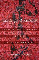 Contingent Kinship - Kathryn A. Mariner Atelier: Ethnographic Inquiry in the Twenty-First Century