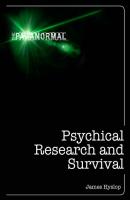 Psychical Research and Survival - James Hervey Hyslop 