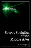 Secret Societies of the Middle Ages - Thomas Keightley The Paranormal