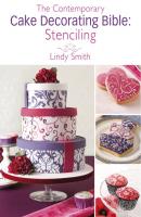 The Contemporary Cake Decorating Bible: Stenciling - Lindy  Smith 