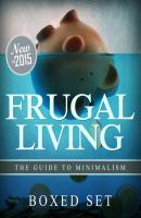 Frugal Living The Guide To Minimalism - Speedy Publishing 