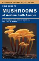 Field Guide to Mushrooms of Western North America - Mike  Davis California Natural History Guides