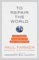 To Repair the World - Paul Farmer California Series in Public Anthropology