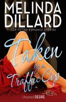 Taken By a Traffic Cop - Melinda Dillard Cop Romance Series