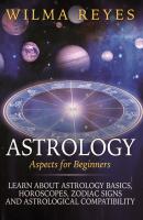 Astrology Aspects For Beginners - Wilma  Reyes 