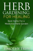Herb Gardening For Healing - Timothy Tripp 