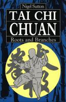 Tai Chi Chuan Roots & Branches - Nigel Sutton 