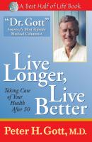 Live Longer, Live Better - Peter H. Gott Best Half of Life