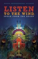 Listen to the Wind, Speak from the Heart - Roger Thunderhands Gilbert 