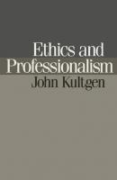 Ethics and Professionalism - John Kultgen 