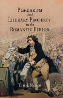 Plagiarism and Literary Property in the Romantic Period - Tilar J. Mazzeo Material Texts