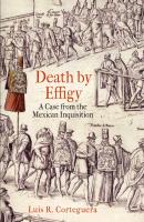 Death by Effigy - Luis R. Corteguera The Early Modern Americas