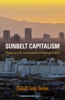 Sunbelt Capitalism - Elizabeth Tandy Shermer Politics and Culture in Modern America