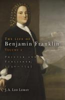 The Life of Benjamin Franklin, Volume 2 - J. A. Leo Lemay 